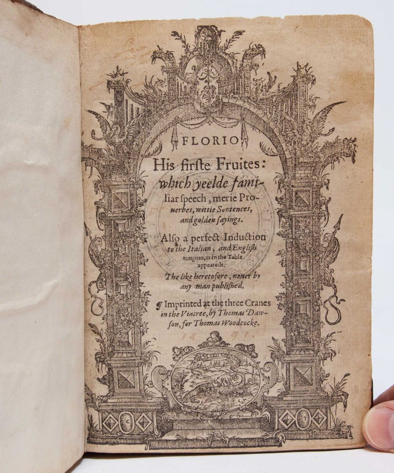 His firste fruites: which yeelde familiar speech, merie prouerbes. wittie sentences, and golden sayings. Also a perfect induction to the Italian, and English tongues, as in the table appeareth. The like heretofore, neuer by any man published. [With] Florios second frutes, to be gathered of twelue trees, of diuers but delightsome tastes to the tongues of Italians and Englishmen. To which is annexed his Gardine of recreation yeelding six thousand Italian prouerbs.