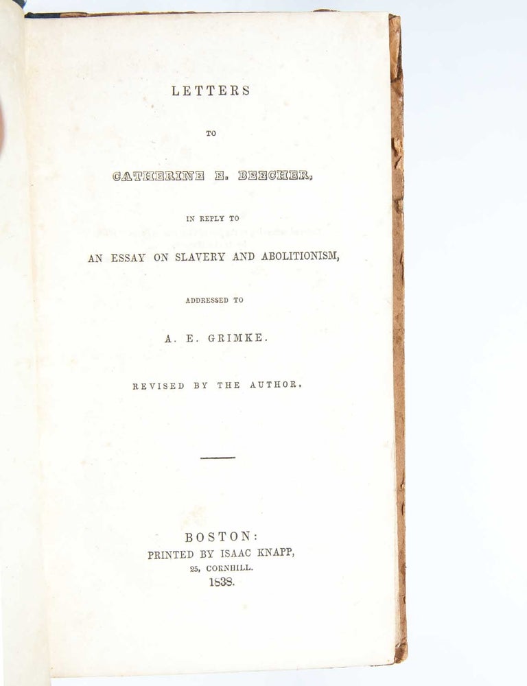 Letters to Catherine E. Beecher in Reply to an Essay on Slavery and Abolitionism, Addressed to A. E. Grimke. Revised by the Author.