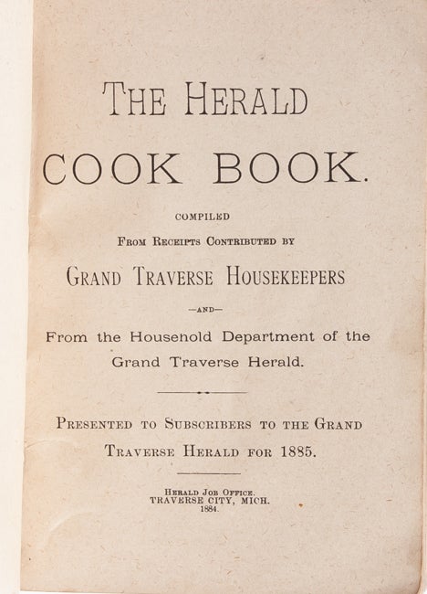 The Herald Cook Book. Compiled from Receipts by Grand Traverse Housekeepers