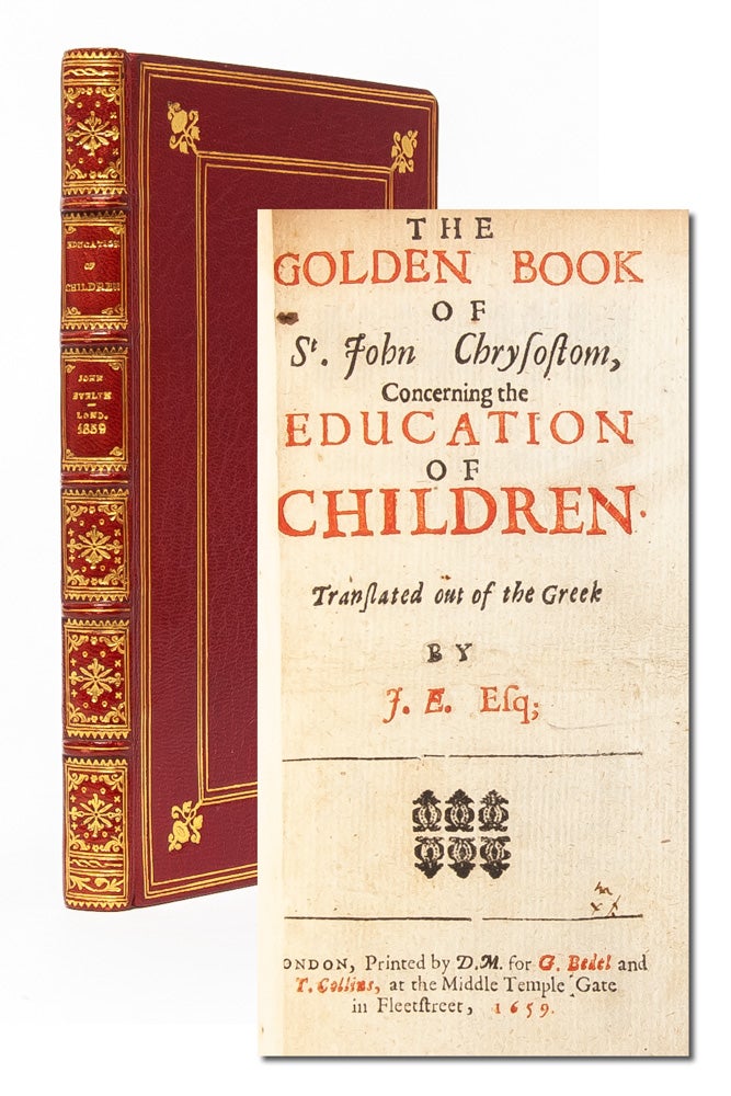 (Item #3333) The Golden Book of St. John Chrysostom, Concerning the Education of Children. Translated out of the Greek. John Evelyn, J E. Esq.