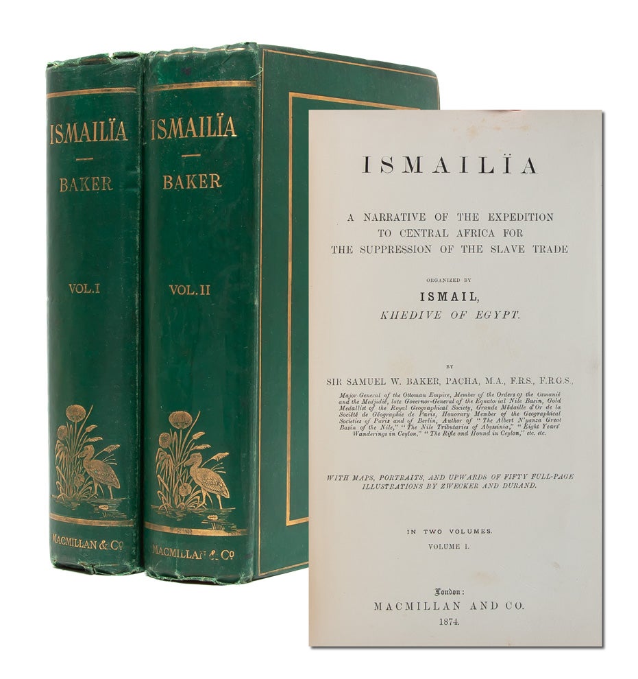 (Item #3562) Ismalia: A Narrative of the Expedition to Central Africa for the Suppression of the Slave Trade (in 2 vols). Sir Samuel W. Baker.