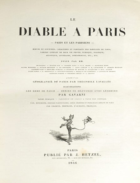 Le Diable a Paris. (in 2 vols). Paris et les Parisiens. Mœurs et coutumes, caractèes et portraits des habitants de Paris, tableau complet de leur vie privée, publique, politique, artistique, littéraire, industrielle, etc., etc. Texte par MM. George dDe Balzac, Taxile Delord, Alphonse Karr, Méry, A. Juncetis, Gérard de Nerval, Arsène Houssaye, Albert Aubert, Théophile Gautier, Octave Feuillet, Alfred de Musset, Frédéric Bérat, précédé d’une Histoire de Paris par Théophile Lavallée. Illustrations Les Gens de Paris, Séries de gravures avec légendes par Gavarni. Paris comique, vignettes par Bertall. Vues, monuments, édifices particuliers, lieux célèbres et principaux aspects de Paris par Champin, Bertrand, d’Aubigny, Français
