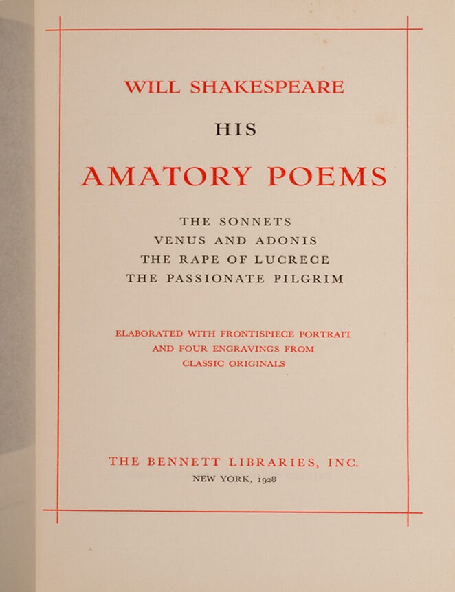 Will Shakespeare. His Amatory Poems. The Sonnets. Venus and Adonis. The Rape of Lucrece. The Passionate Pilgrim