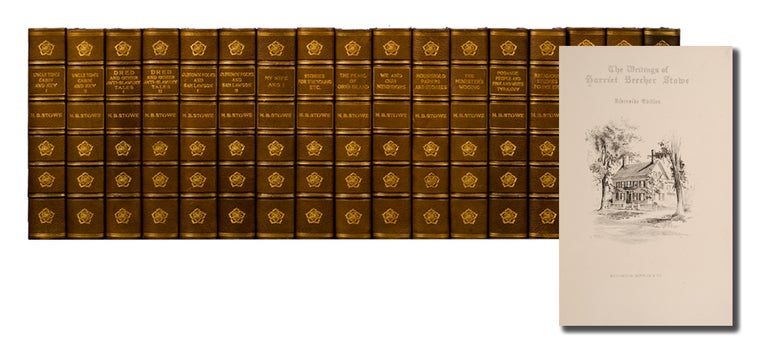 The Writings of Harriet Beecher Stowe [with] Life and Letters of Harriet Beecher Stowe (in 17 vols. Harriet Beecher Stowe, Annie Fields.