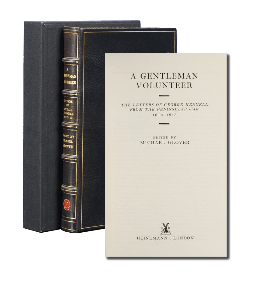 (Item #3832) A Gentleman Volunteer: The Letters of George Hennell from the Peninsular War 1812-1813. Michael Glover.