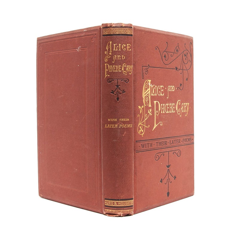 A Memorial of Alice and Phoebe Cary. With Some of Their Later Poems