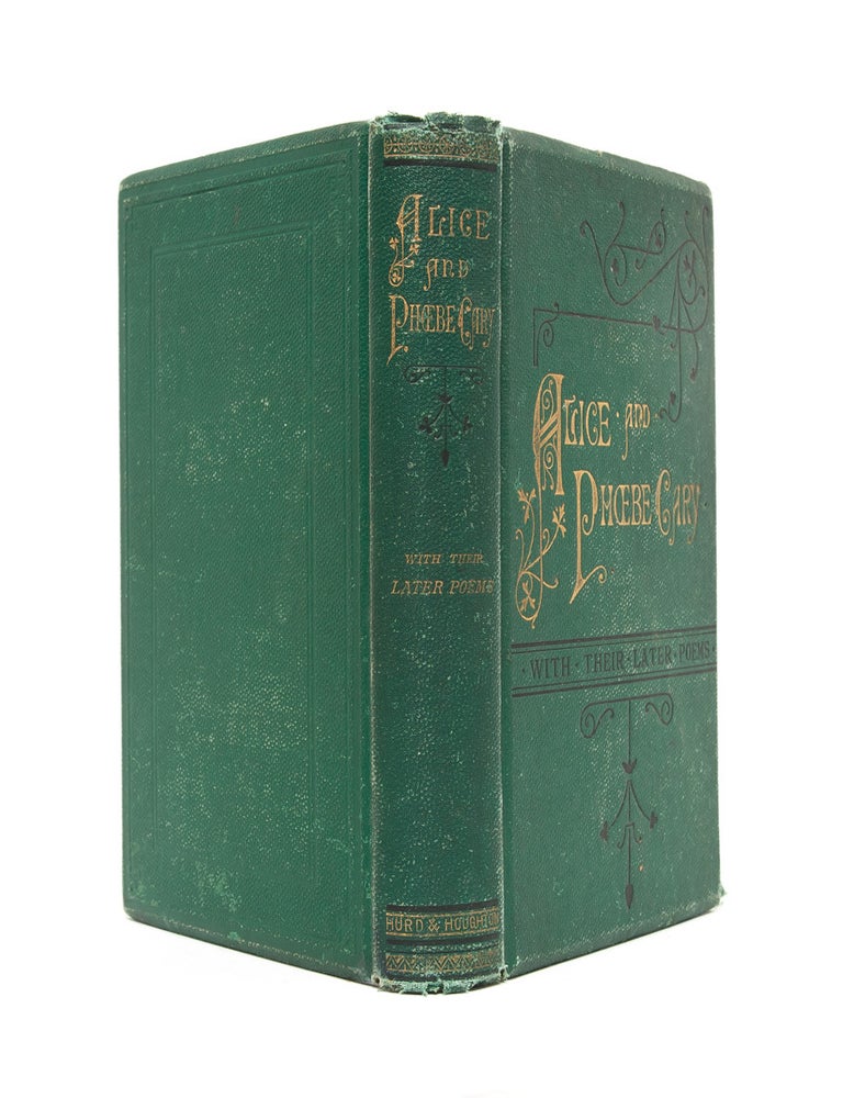 A Memorial of Alice and Phoebe Cary. With Some of Their Later Poems