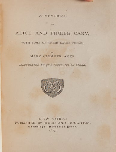 A Memorial of Alice and Phoebe Cary. With Some of Their Later Poems