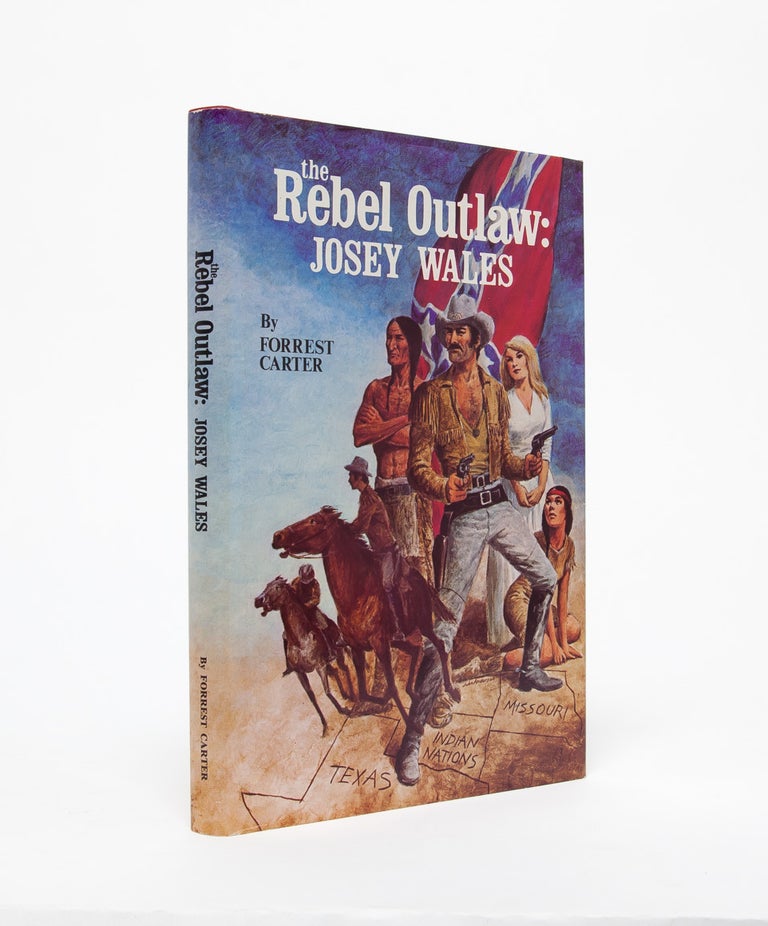 Item #3915) The Rebel Outlaw: Josey Wales. Forrest Carter