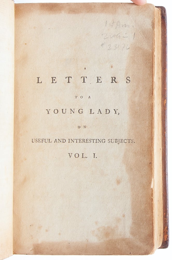 Letters to a Young Lady on a Variety of Subjects: Calculated to Improve the Heart, to Inform the Manners, and Enlighten the Understanding