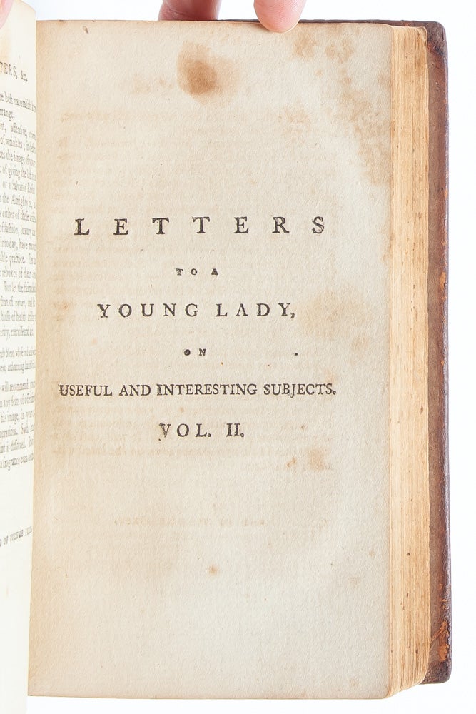 Letters to a Young Lady on a Variety of Subjects: Calculated to Improve the Heart, to Inform the Manners, and Enlighten the Understanding