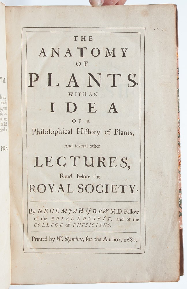 The Anatomy of Plants. With an Idea of a Philosophical History of Plants, and Several Other Lectures Read Before the Royal Society