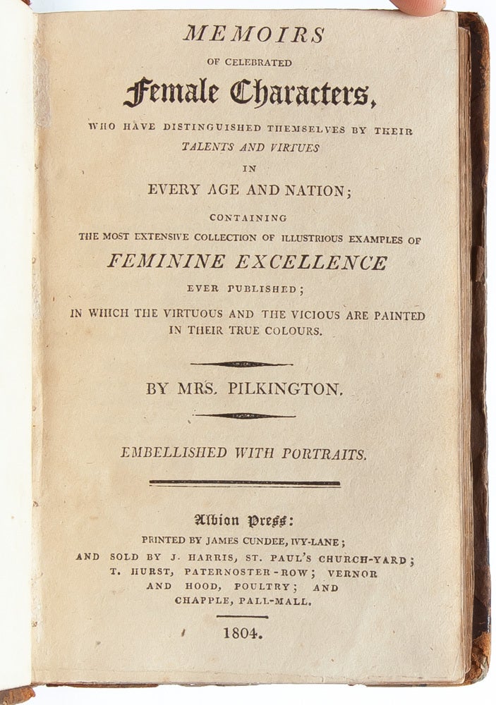 Memoirs of Celebrated Female Characters, who have Distinguished Themselves by their Talents and Virtues in Every Age and Nation...Embellished with Portraits