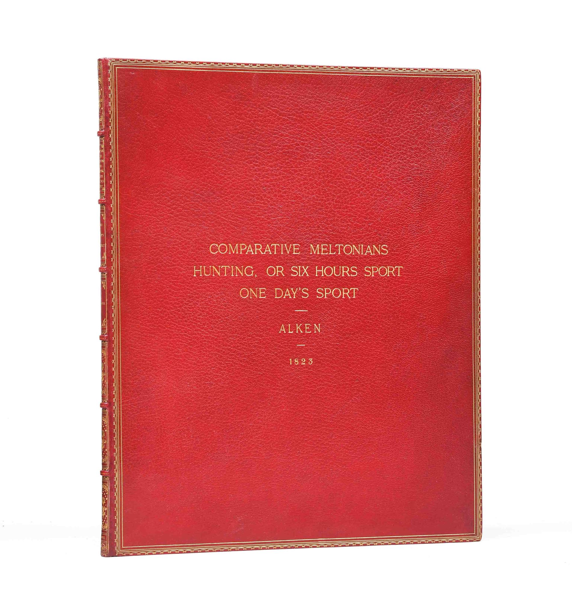 (Item #4043) Comparative Meltonians as They Are and As They Were, By Ben Tally-Ho. [with] Hunting, or Six Hours Sport, [with] Shooting, or One Day's Sport of Three Real Good Ones. Henry Thomas Alken.