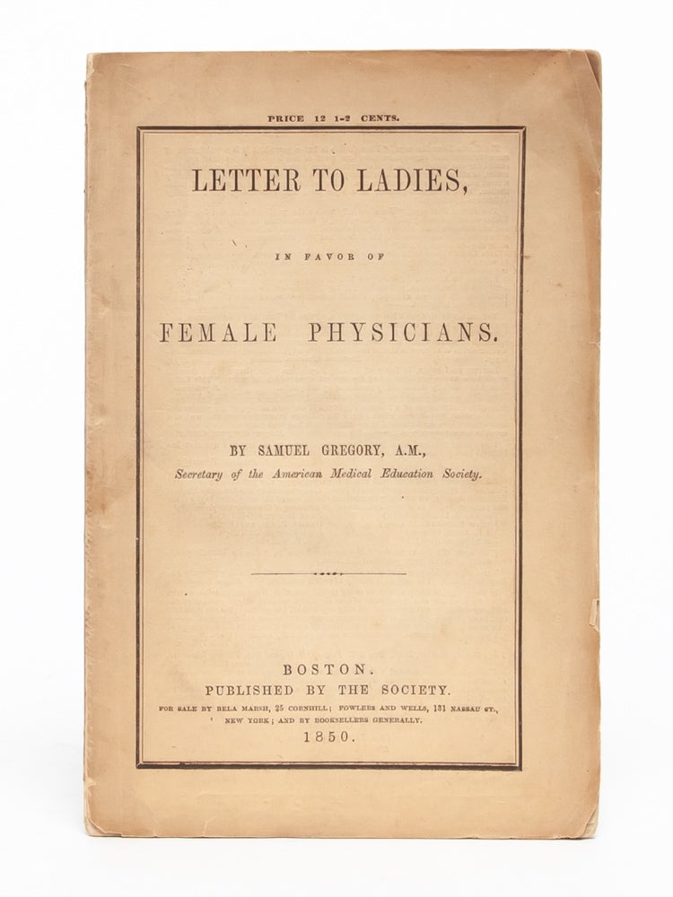 (Item #4105) Letter to Ladies, in Favor of Female Physicians. Women in Medicine, Samuel Gregory.
