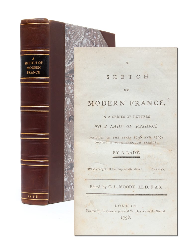 Item #4195) A Sketch of Modern France in a Series of Letters to a Lady of Fashion, Written in the...