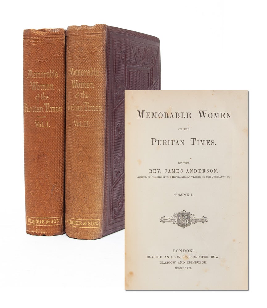 (Item #4245) Memorable Women of the Puritan Times (in 2 vols.). Rev. James Anderson.