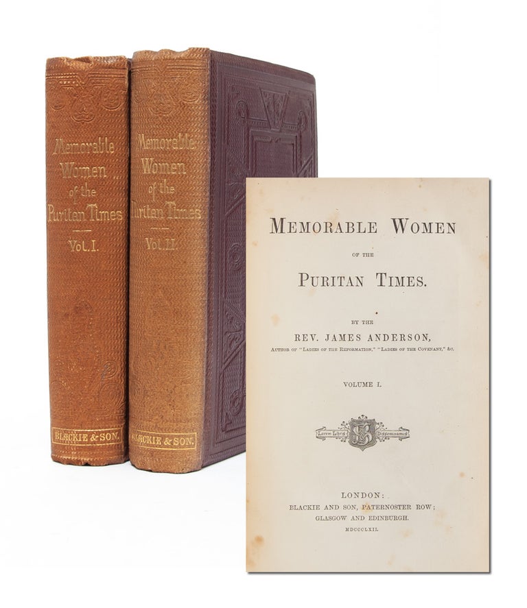 Item #4245) Memorable Women of the Puritan Times (in 2 vols.). Rev. James Anderson