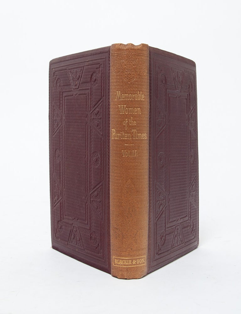 Memorable Women of the Puritan Times (in 2 vols.)