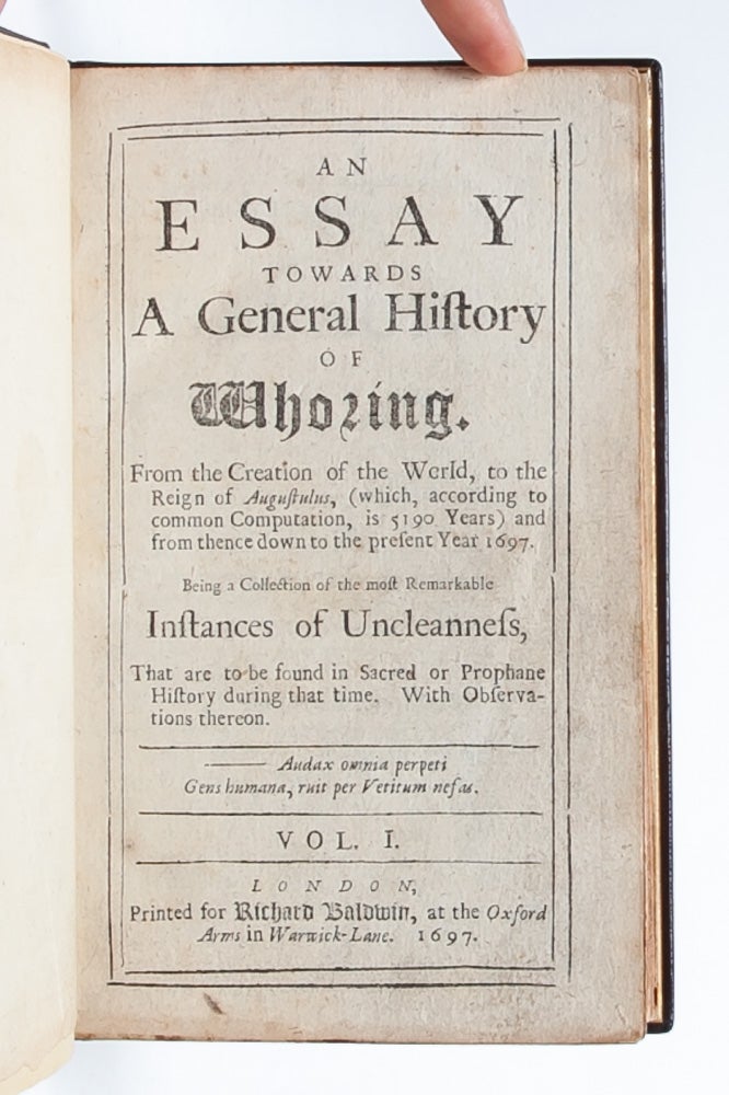 An Essay Towards a General History of Whoring. From the Creation of the World...and from Thence to the Present Year 1697
