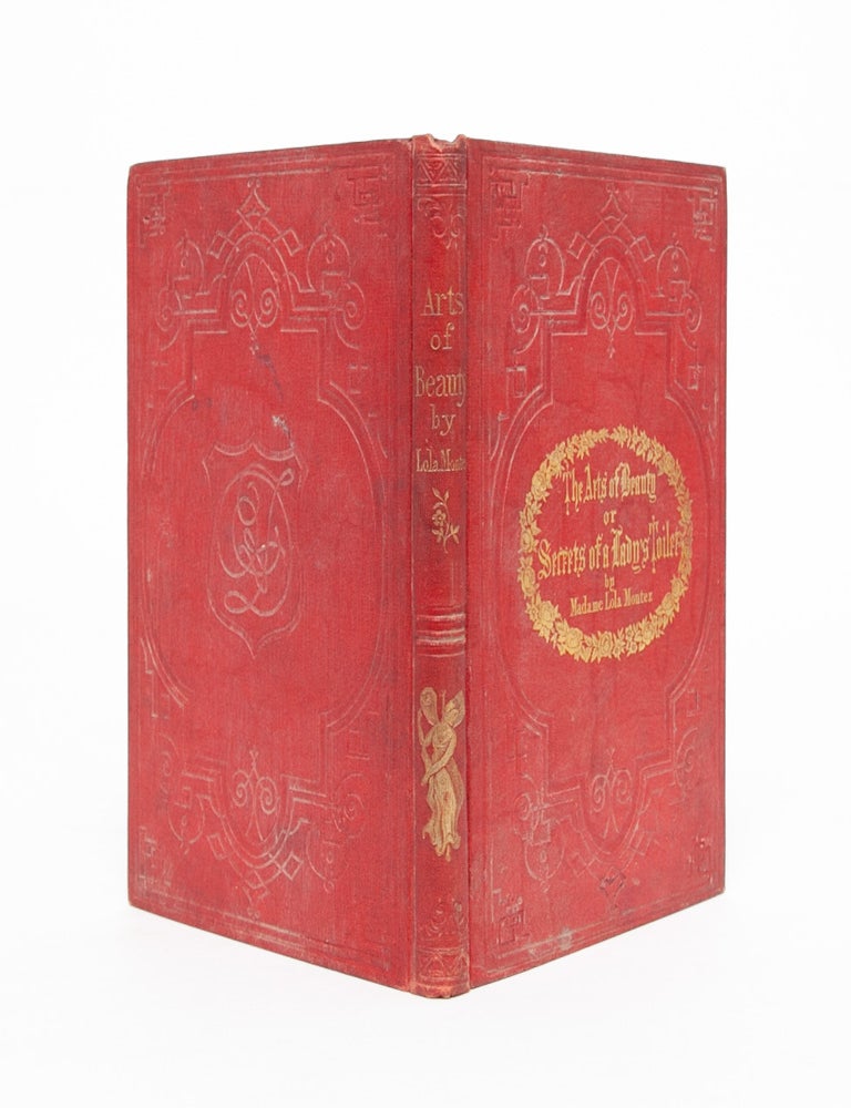 The Arts of Beauty; or, Secrets of a Lady's Toilet. With Hints to Gentlemen on the Art of Fascinating.