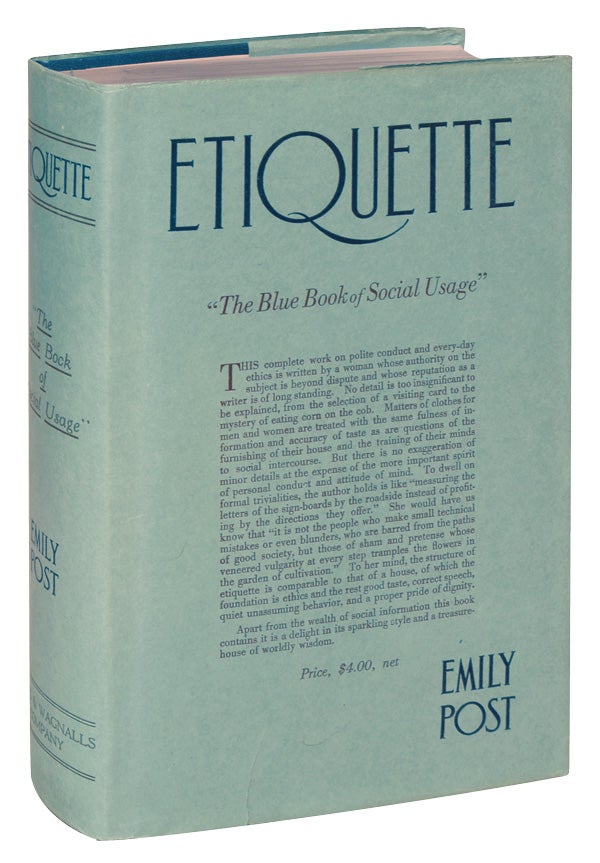Item #465) ETIQUETTE IN SOCIETY, IN BUSINESS, IN POLITICS, AND AT HOME. Emily Post