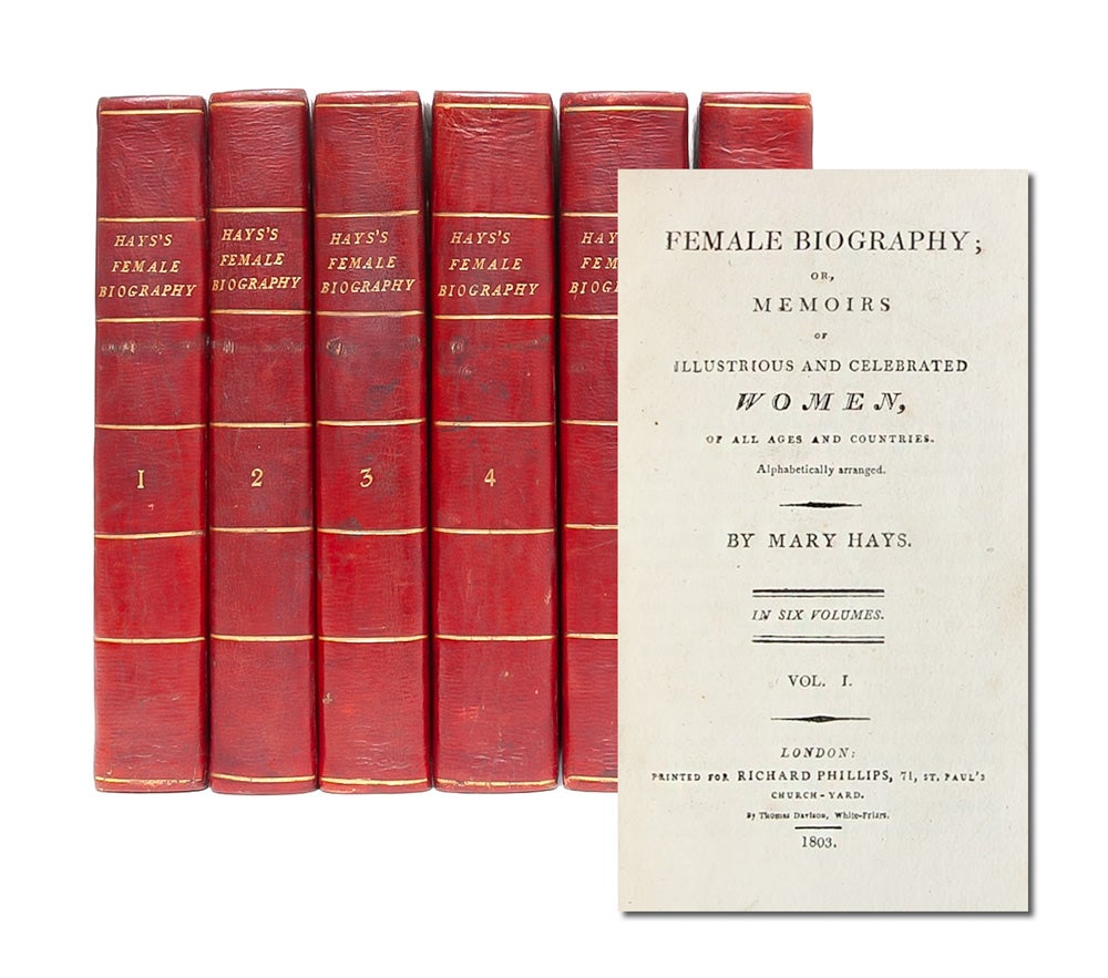 (Item #4870) Female Biography; or, Memoirs of Illustrious and Celebrated Women of All Ages and Countries (in 6 vols.). Mary Hays.