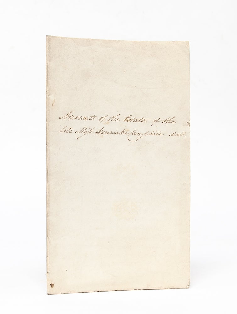 Item #5065) Accounts of the Estate of the late Miss Henrietta Campbell, Dec[eased]. Women's...