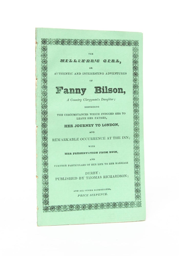 Item #5081) The Milliner's Girl, or Authentic and Interesting Adventures of Fanny Bilson, A...
