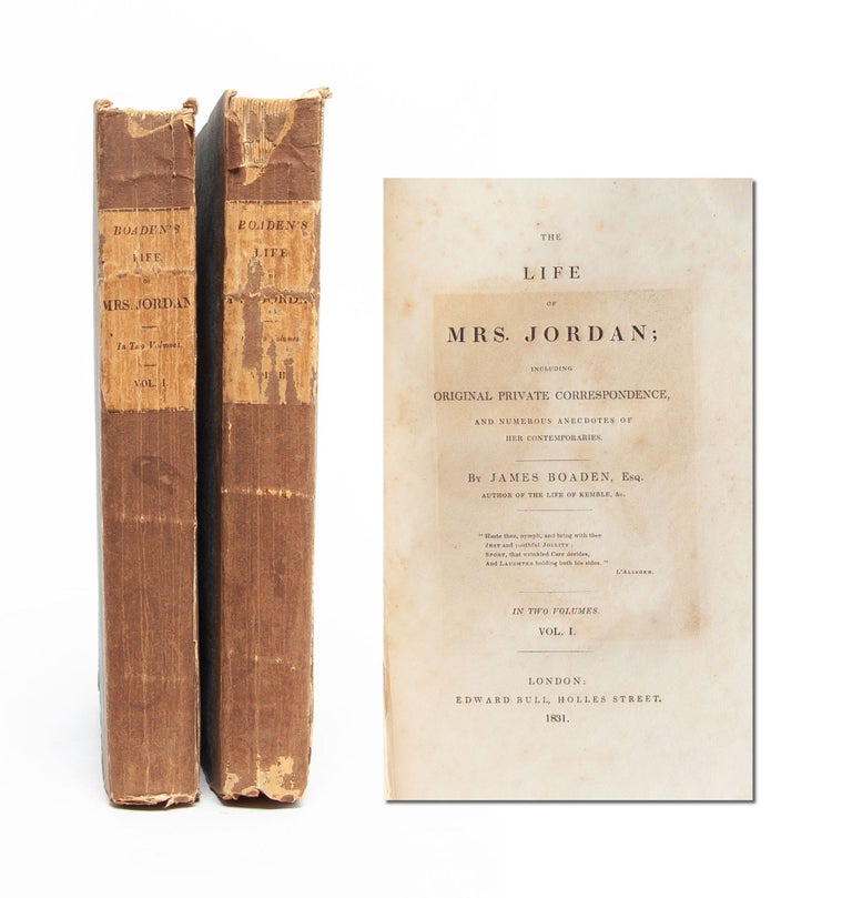 Life of Mrs. Jordan; including original private correspondence and numerous anecdotes of her. Sex Work, James Esq Boaden.