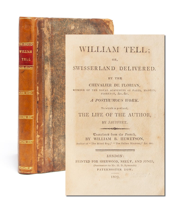 Item #5213) William Tell; or Swisserland Delivered. Chevalier de Florian, Jean Pierre Claris