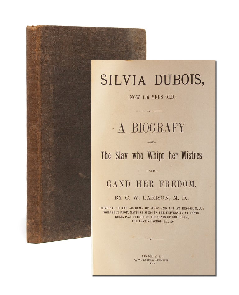 Silvia DuBois (Now 116 Yers Old). A Biografy of a Slav who Whipt her Mistress and Gand Her Freedom