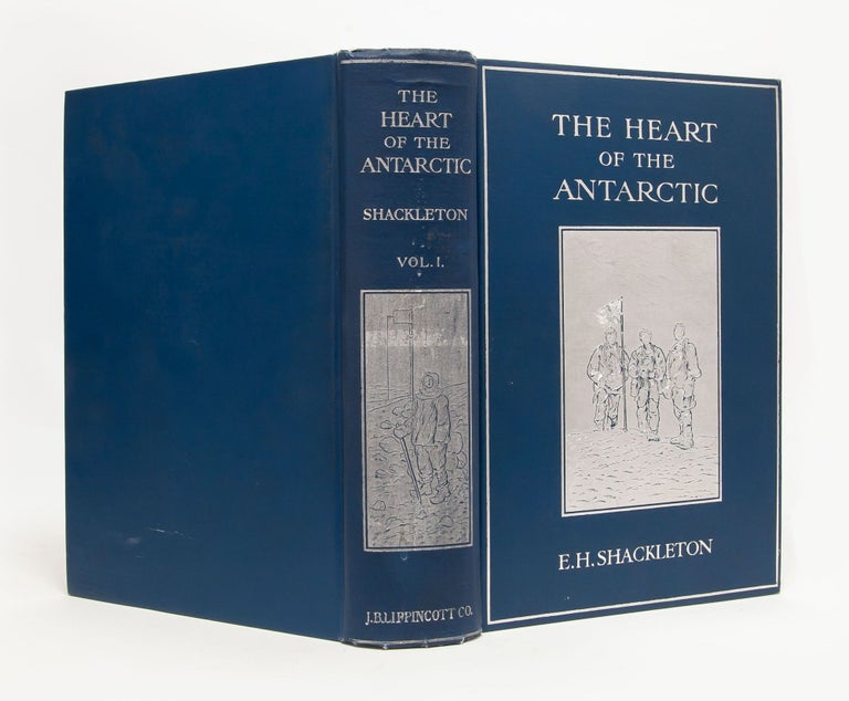 The Heart of the Antarctic; Being the Story of the British Antarctic Expedition, 1907-1909
