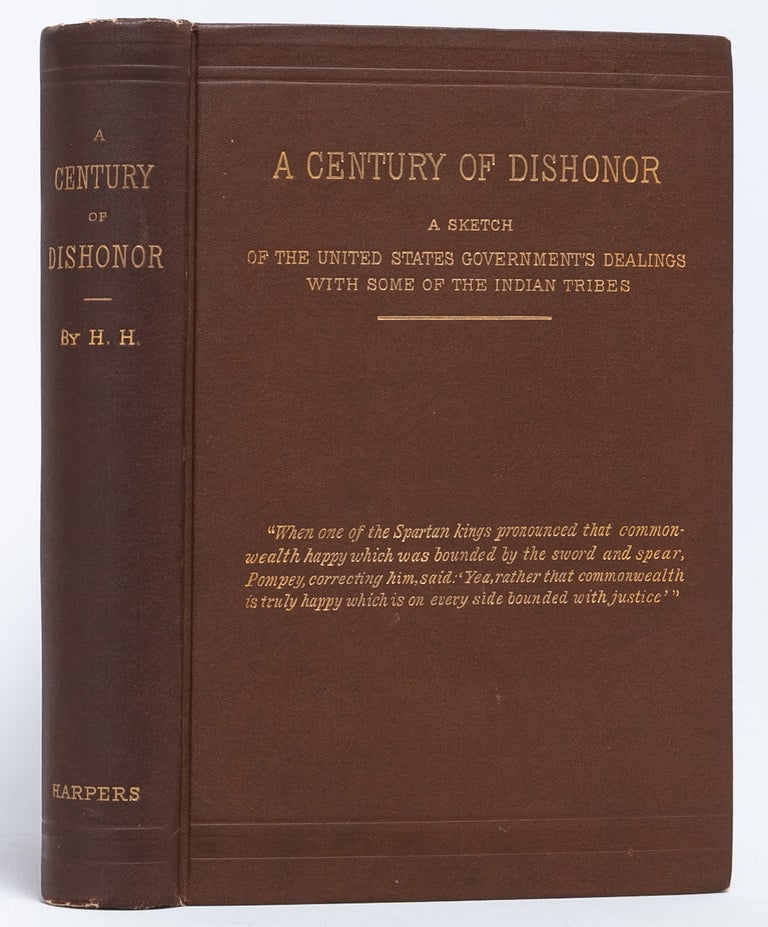 Item #6045) A Century of Dishonor: A Sketch of the United States Government's Dealings with some...