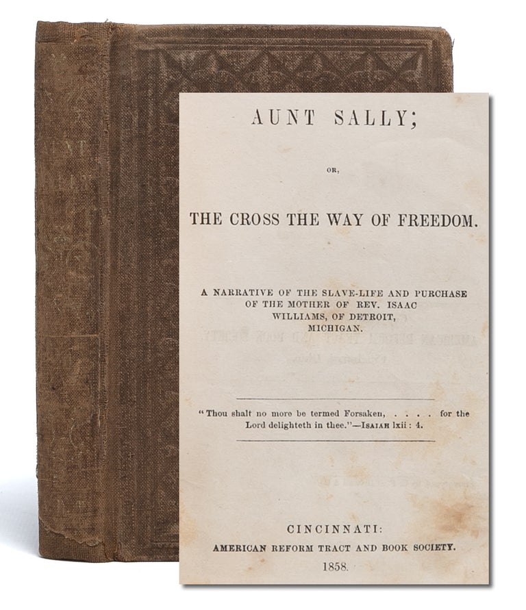 Aunt Sally: or, The Cross the Way of Freedom. A Narrative of the Slave Life and Purchase of the...