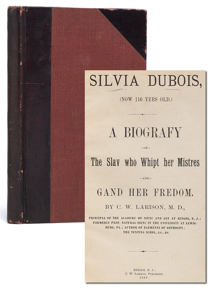 Item #6048) Silvia DuBois (Now 116 Yers Old). A Biografy of a Slav who Whipt her Mistress and...