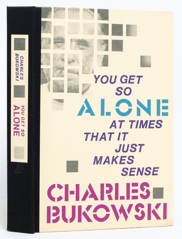 Item #6058) You Get So Alone At Times That It Just Makes Sense. Charles Bukowski