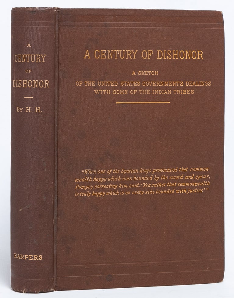 Item #6129) A Century of Dishonor: A Sketch of the United States Government's Dealings with some...