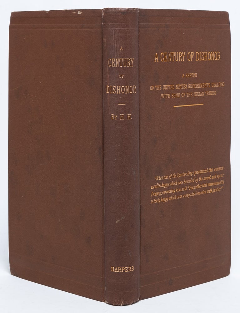A Century of Dishonor: A Sketch of the United States Government's Dealings with some of the Indian Tribes