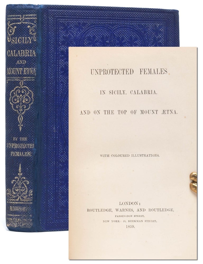 Item #6690) Unprotected Females in Sicily, Calabria, and on the Top of Mount Aetna. Emmeline Lowe
