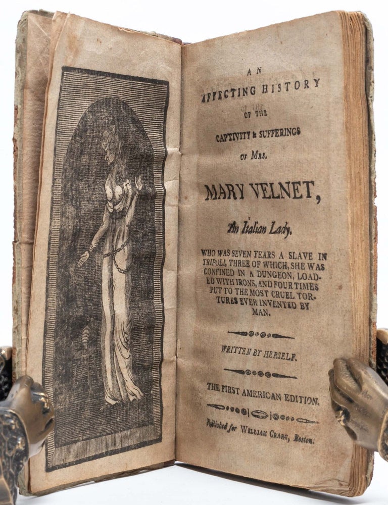 An Affecting History of the Captivity and Suffering of Mrs. Mary Velnet, the Italian Lady. Who was seven years a slave in Tripoli…written by herself