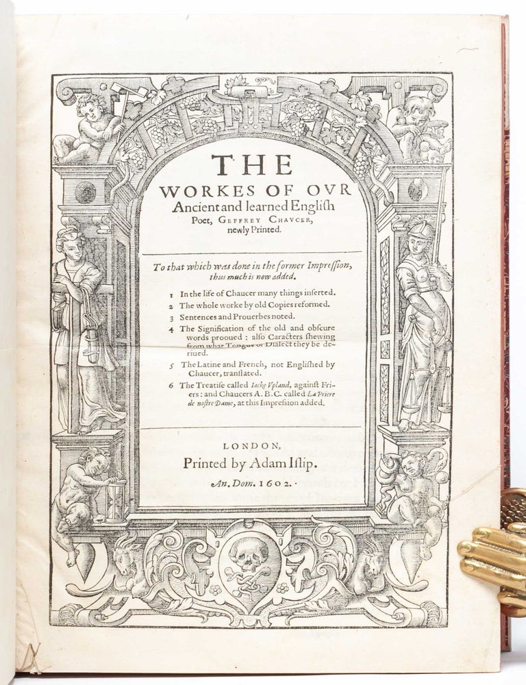 The Workes of Our Ancient and learned English Poet, Geffrey Chaucer, newly Printed