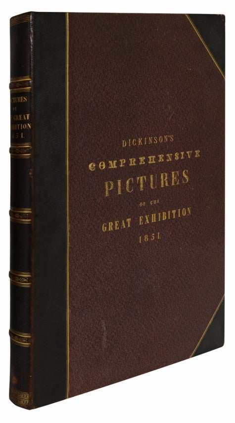 (Item #765) DICKINSON'S COMPREHENSIVE PICTURES OF THE GREAT EXHIBITION OF 1851, from the Originals Painted for H.R.H Prince Albert, by Messrs. Nash, Haghe, and Roberts, R.A. Dickinson, Publisher.