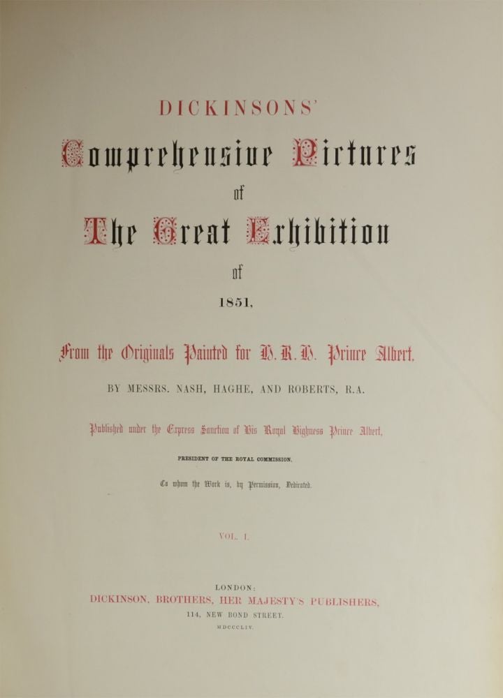 DICKINSON'S COMPREHENSIVE PICTURES OF THE GREAT EXHIBITION OF 1851, from the Originals Painted for H.R.H Prince Albert, by Messrs. Nash, Haghe, and Roberts, R.A.