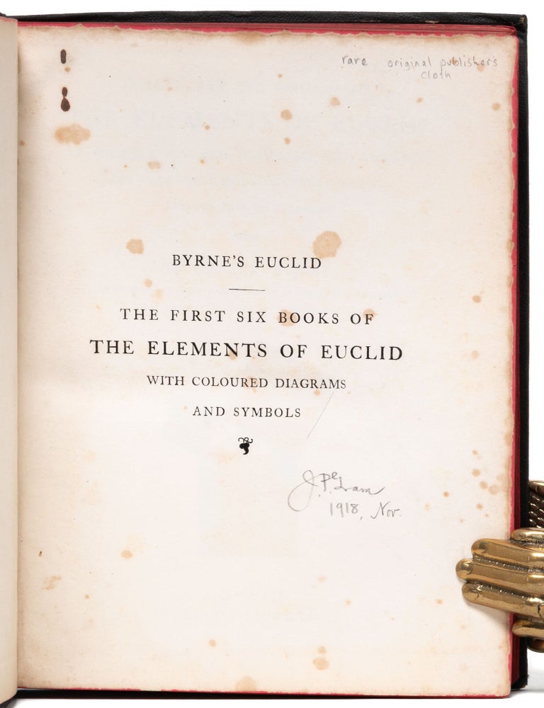 The First Six Books of the Elements of Euclid in which coloured diagrams and symbols are used instead of letters for the greater ease of learners.
