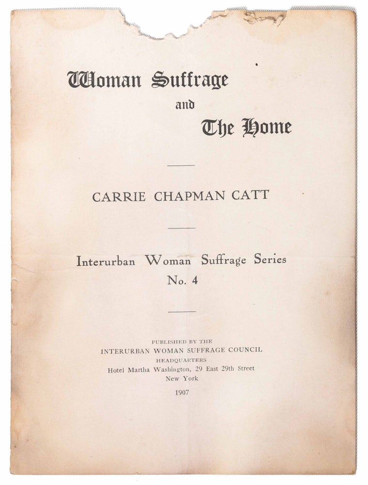 Item #7788) Woman Suffrage and the Home. Interurban Woman Suffrage Series No. 4. Carrie Chapman Catt