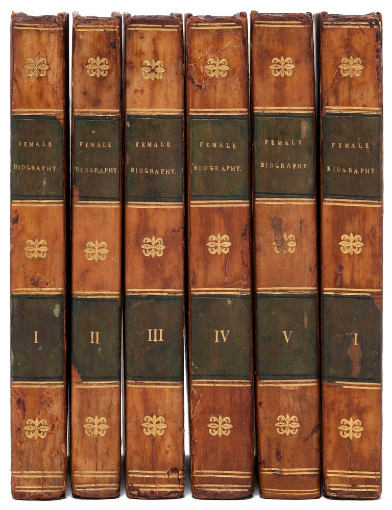 Female Biography; or, Memoirs of Illustrious and Celebrated Women of All Ages and Countries (in 6 vols.)