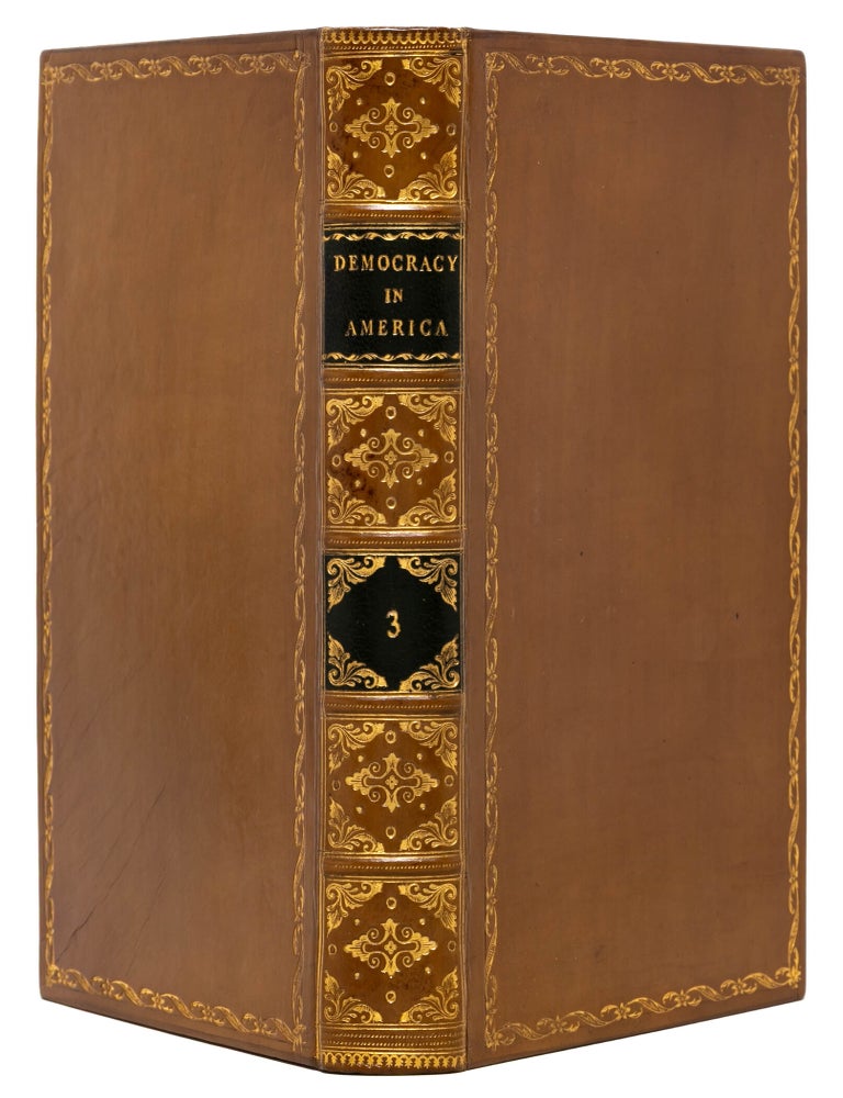 Democracy in America [with] Democracy in America. Part the Second (in 4 vols.)