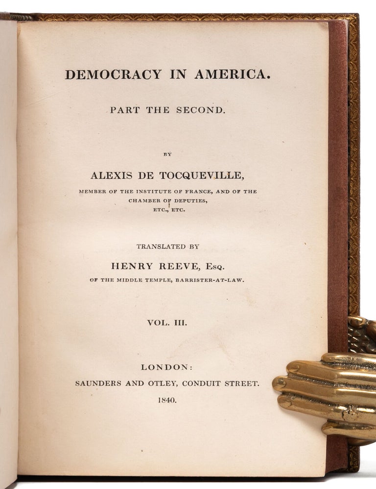 Democracy in America [with] Democracy in America. Part the Second (in 4 vols.)