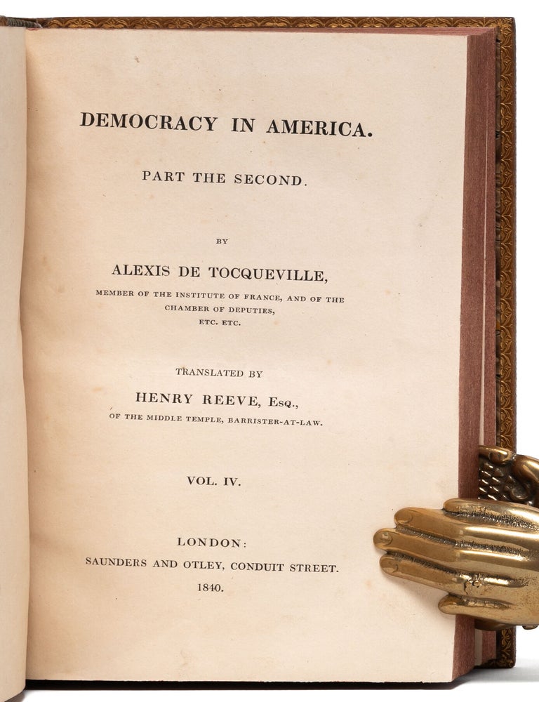 Democracy in America [with] Democracy in America. Part the Second (in 4 vols.)